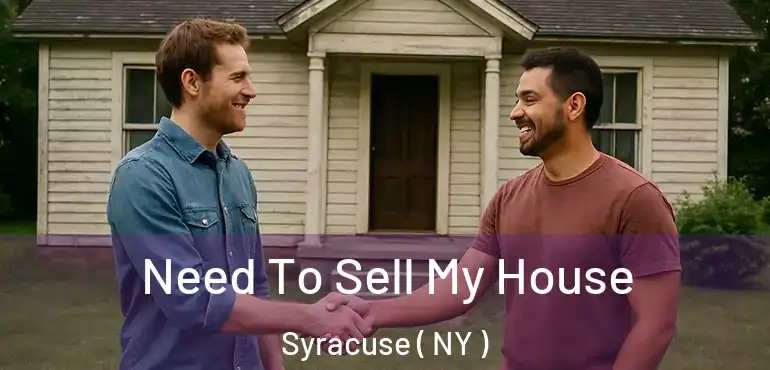  Need To Sell My House Syracuse ( NY )