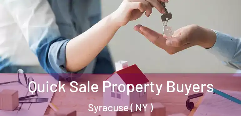  Quick Sale Property Buyers Syracuse ( NY )